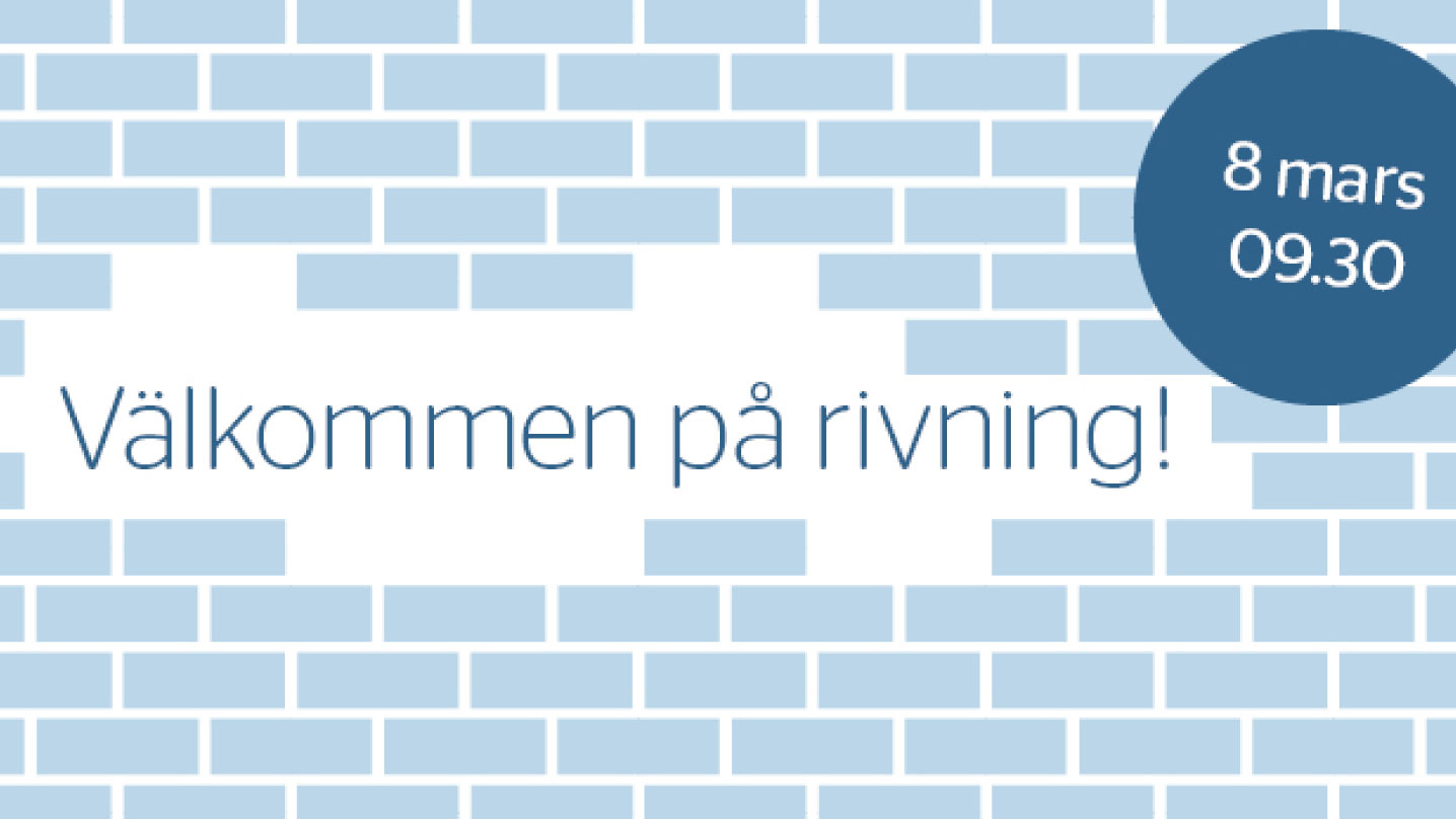 Illustrerad blå tegelvägg med texten "Välkommen på rivning! 8 mars 09.30".