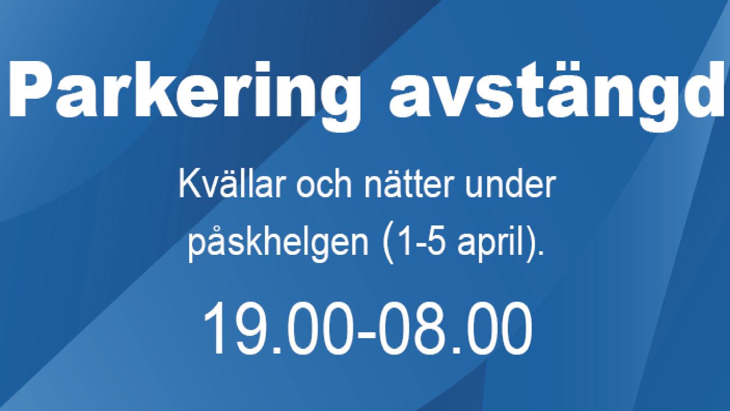 Blå bakgrund med vit text som säger "Parkering avstängd. Kvällar och nätter under påskhelgen (1-5 april). 19.00-08.00